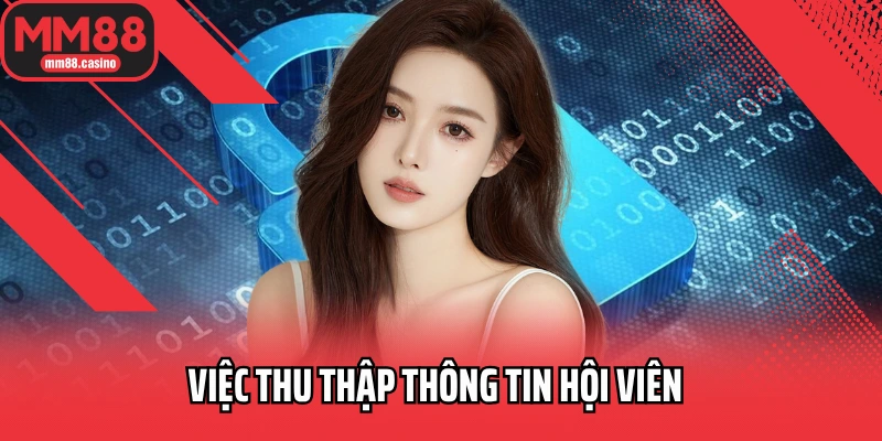 Chính sách bảo mật MM88 về việc thu thập thông tin hội viên Chính sách bảo mật MM88 về việc thu thập thông tin hội viên