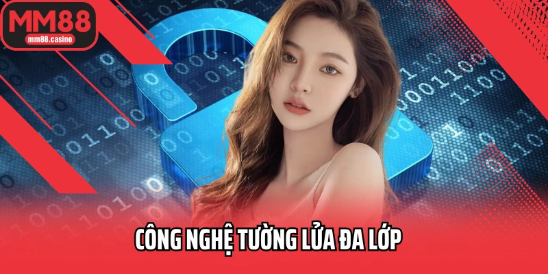 Chính sách bảo mật MM88 với công nghệ tường lửa đa lớp Chính sách bảo mật MM88 với công nghệ tường lửa đa lớp