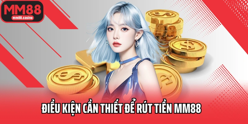 Điều kiện cần thiết để rút tiền MM88 Điều kiện cần thiết để rút tiền MM88