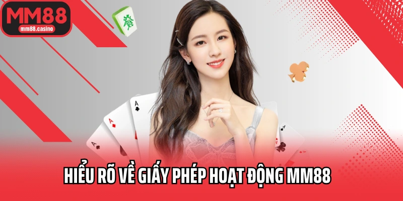 Hiểu rõ về giấy phép hoạt động MM88 Hiểu rõ về giấy phép hoạt động MM88