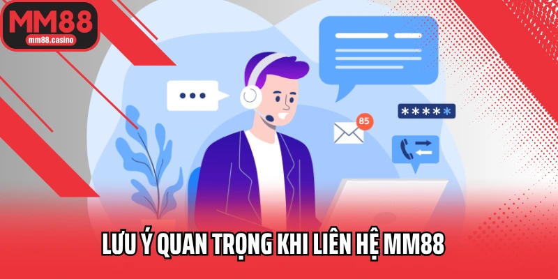 Lưu ý quan trọng khi liên hệ MM88 Lưu ý quan trọng khi liên hệ MM88