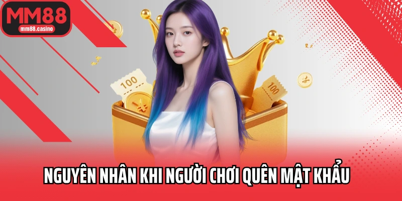 Nguyên nhân khi người chơi quên mật khẩu