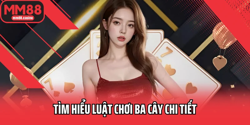 Tìm hiểu luật chơi ba cây chi tiết