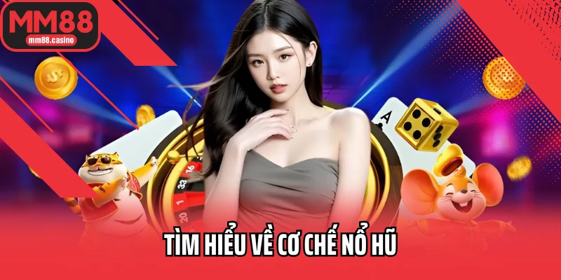 Tìm hiểu về cơ chế nổ hũ Tìm hiểu về cơ chế nổ hũ
