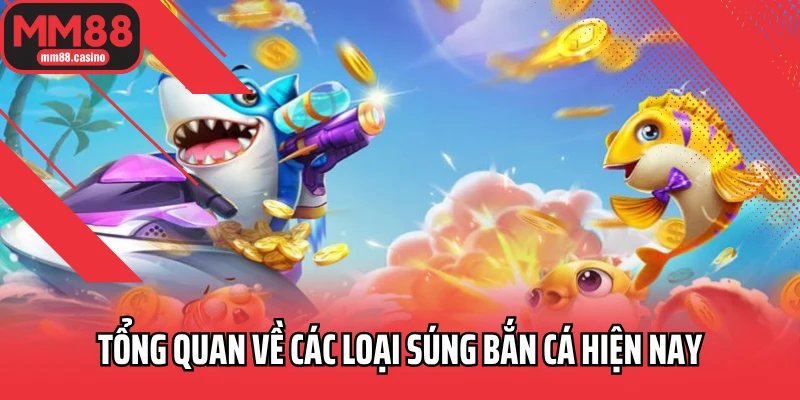 Tổng quan về các loại súng bắn cá hiện nay Tổng quan về các loại súng bắn cá hiện nay