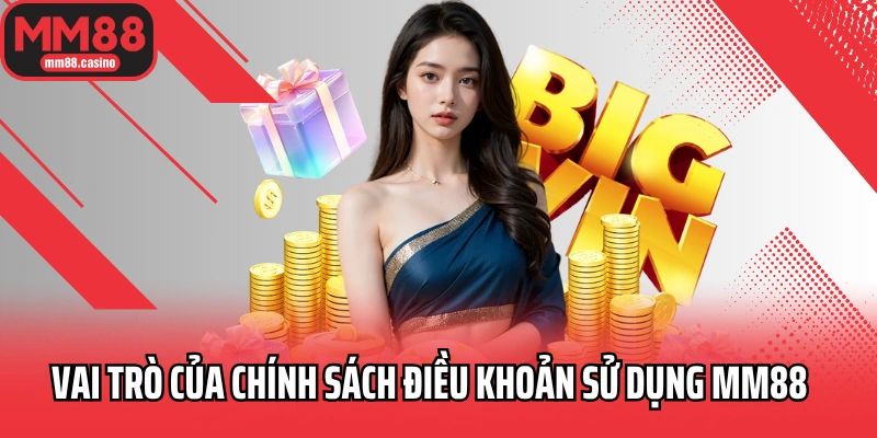 Vai trò đặc biệt của chính sách điều khoản sử dụng MM88 Vai trò đặc biệt của chính sách điều khoản sử dụng MM88