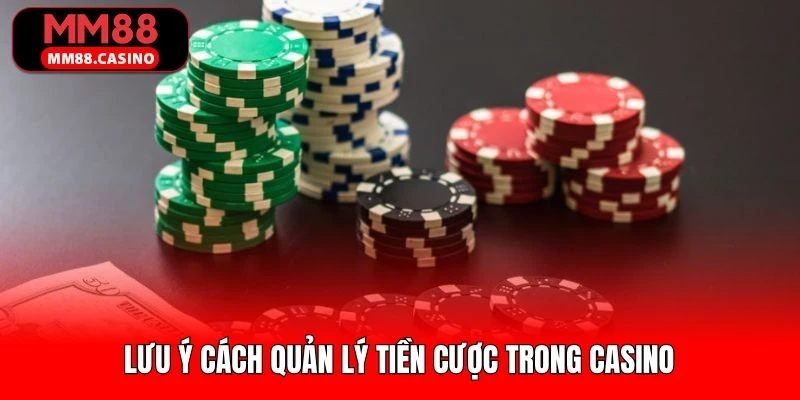 Một vài lưu ý cơ bản khi quản lý tiền cược trong casino Một vài lưu ý cơ bản khi quản lý tiền cược trong casino